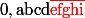 0,\text{abcd}\red\bar{\text{efghi}}